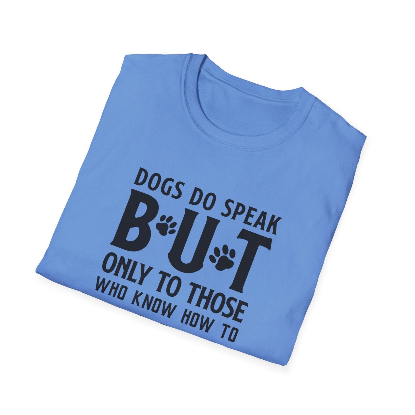 Dog Slogan T Shirts With Funny Quotes Tee Shirt Gildan Softstyle 64000 Unisex Cotton Tee