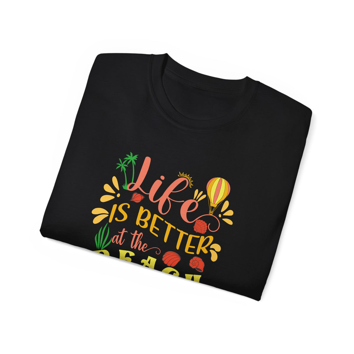 Life Is Better at the Beach T-Shirt | Beach Quote Tee, Summer Vacation Shirt