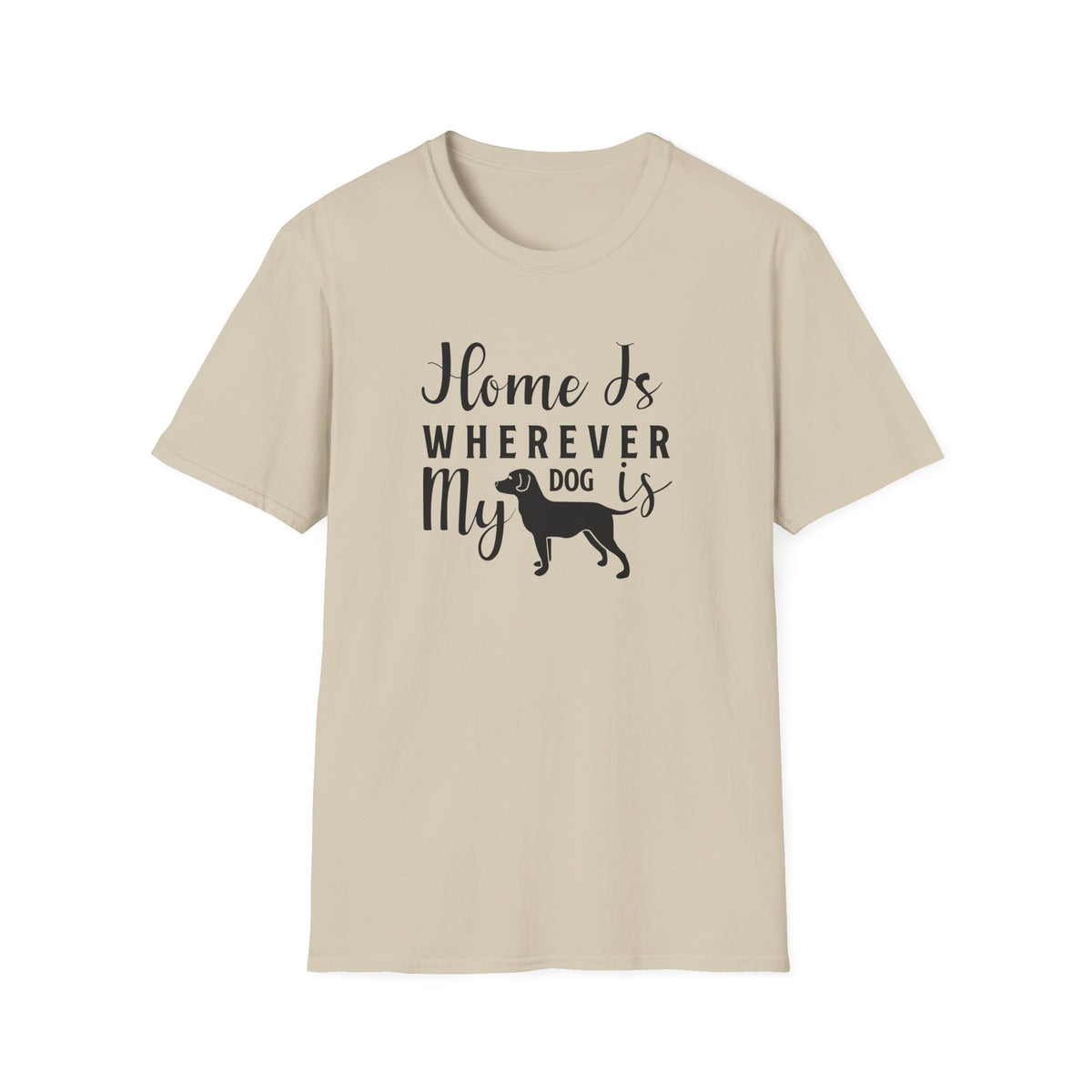 Home Is Wherever My Dog Is T-Shirt Dog Lover Tee, Pet Owner Gift Unisex Cotton T-Shirt Gildan Softstyle 64000 Tee