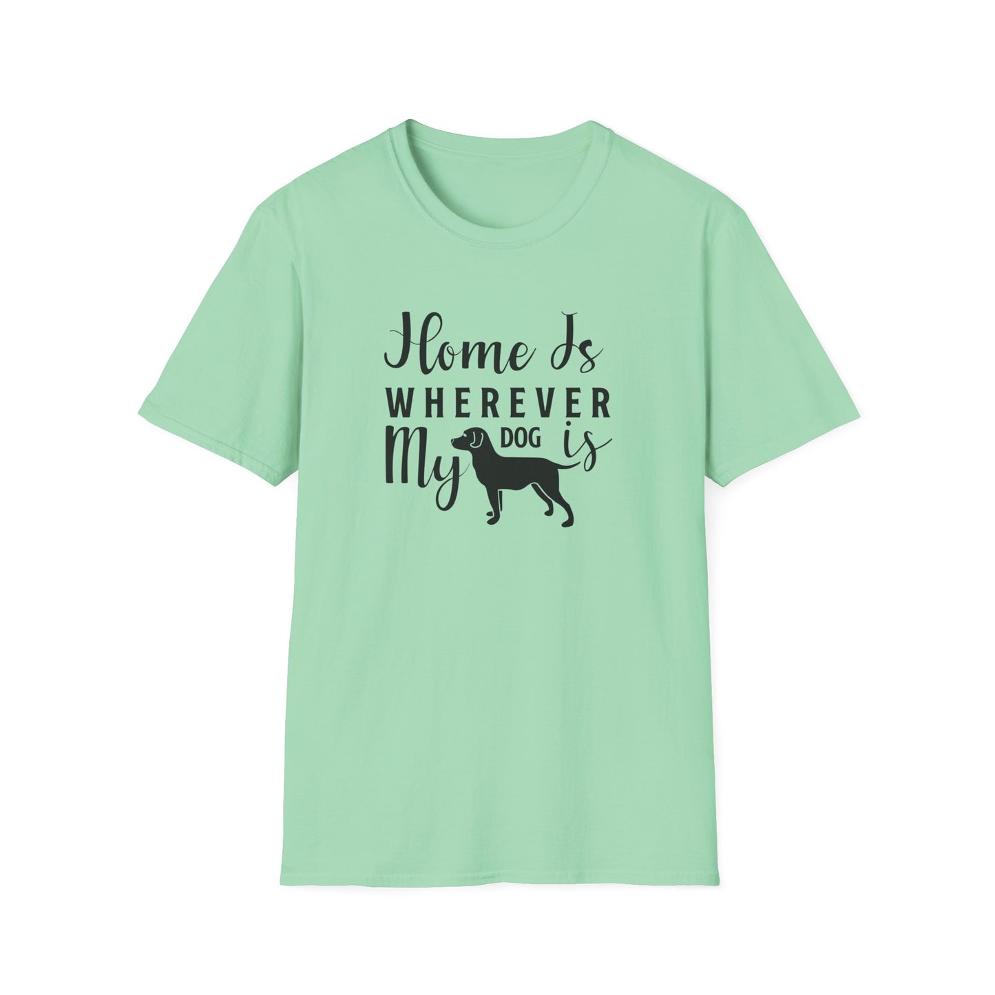 Home Is Wherever My Dog Is T-Shirt Dog Lover Tee, Pet Owner Gift Unisex Cotton T-Shirt Gildan Softstyle 64000 Tee