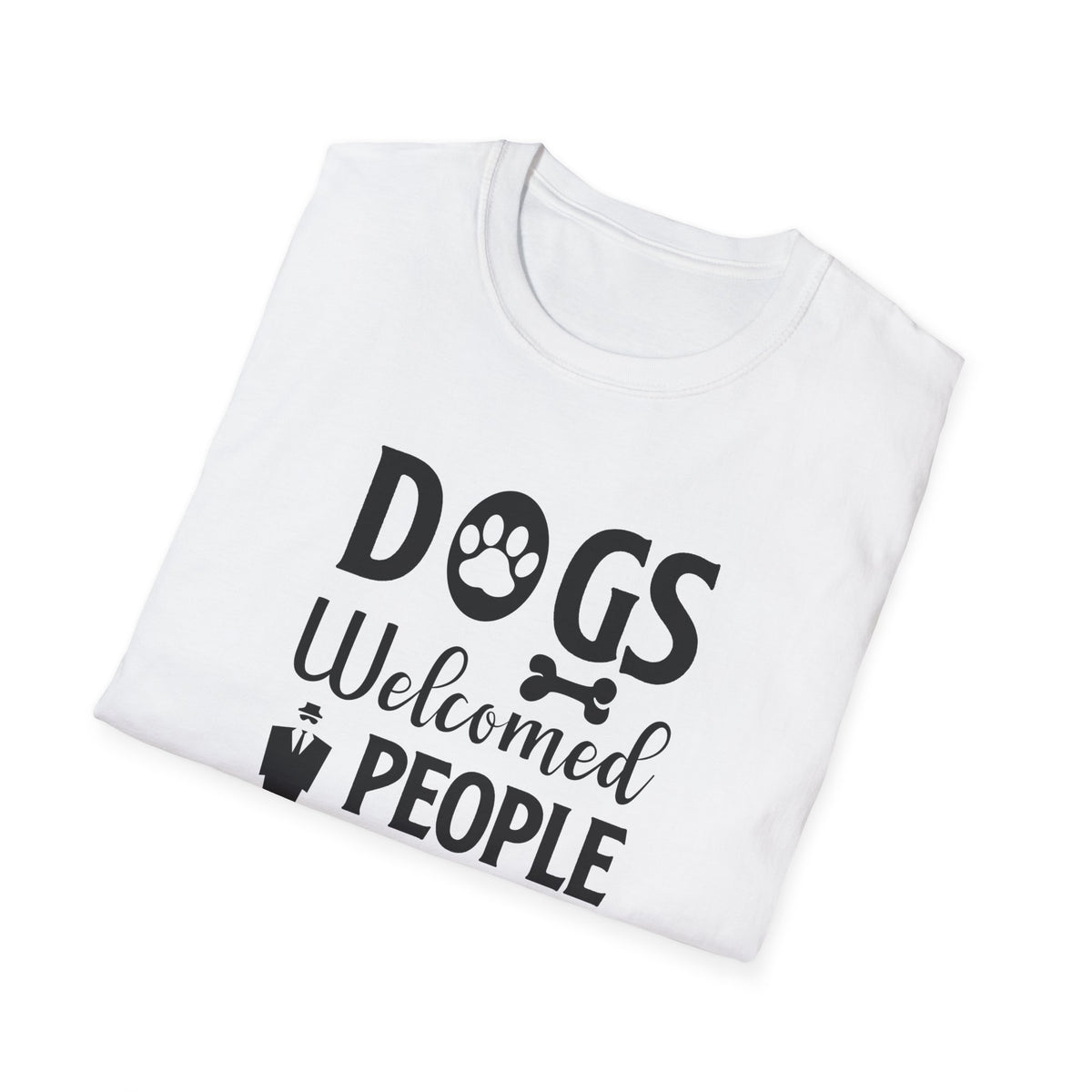 Dog Lover T-Shirt Dogs Welcomed, People Tolerated Funny Pet Tee Unisex Cotton T-Shirt Gildan Softstyle 64000 Tee